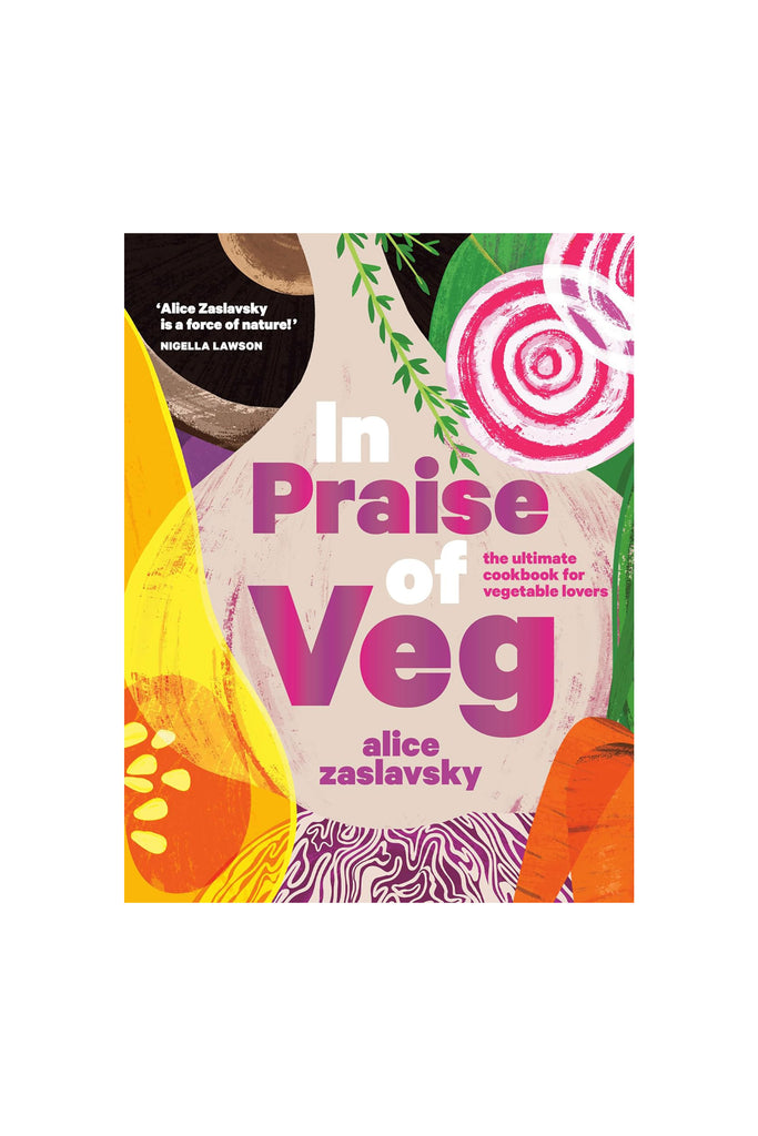 In Praise of Veg: The Ultimate Cookbook for Vegetable by Cookbook