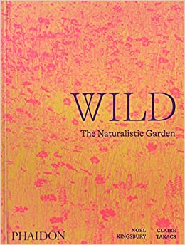 Wild: The Naturalistic Garden by Art Book