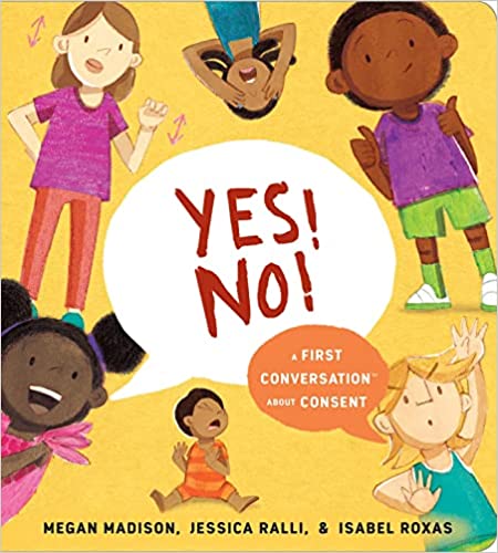 Yes! No!: A First Conversation About Consent Board book