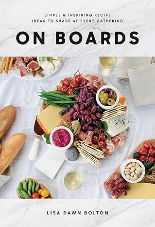 On Boards: Simple & Inspiring Recipe Ideas to Share at Every Gathering by Cookbook