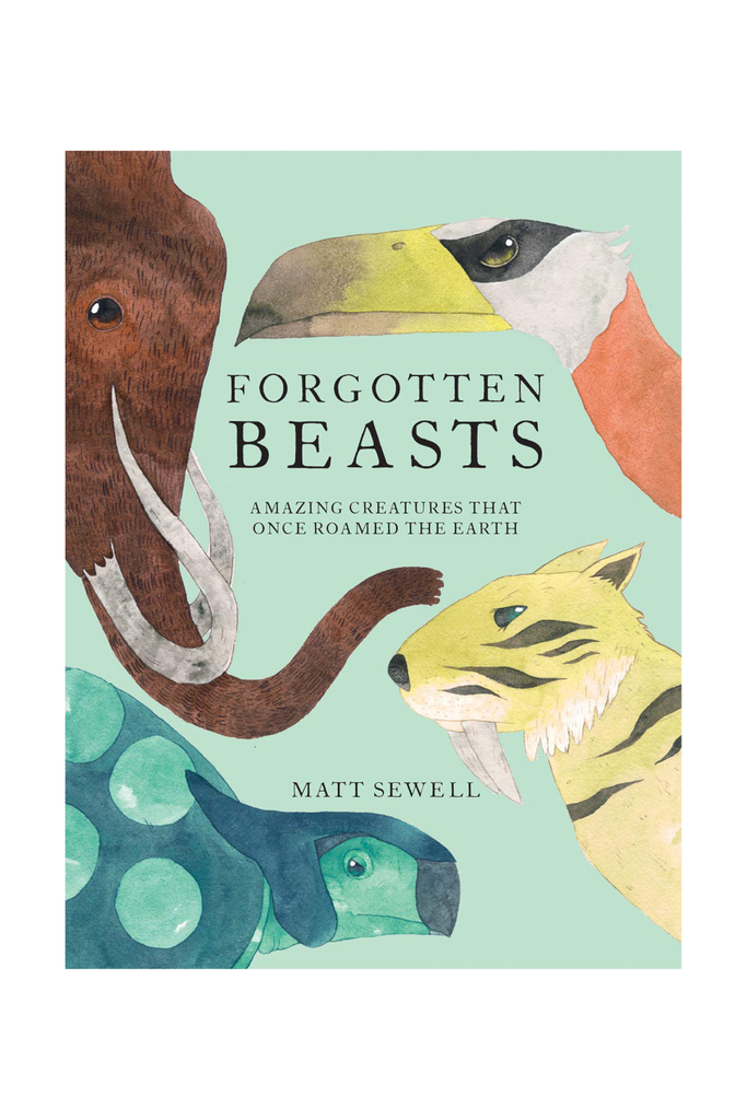 FORGOTTEN BEASTS: AMAZING CREATURES THAT ONCE RULED THE EARTH